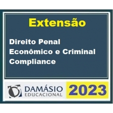 Extensão - Direito Penal Econômico e Criminal Compliance (DAMÁSIO 2023)